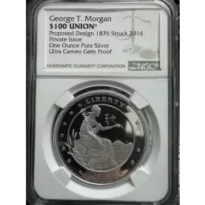 George T Morgan $100 Union Proposed Design 1876 Struck 2016, Private Issue, One Ounce Pure Silver, Ultra Cameo Gem Proof